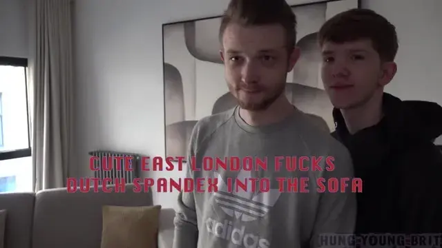 HungYoungBrit – CUTE EAST LONDON FUCKS DUTCH SPANDEX INTO THE SOFA
